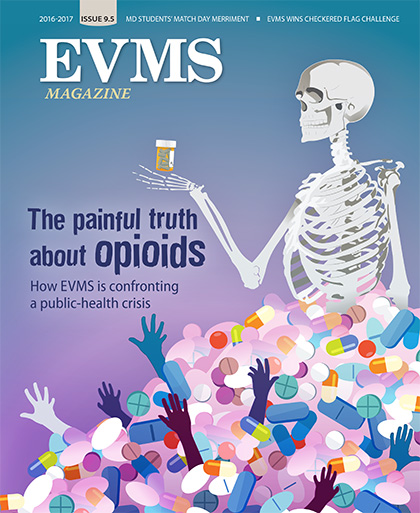 EVMS Magazine - 9.5 - 2016/2017 - The Painful Truth about Opioids